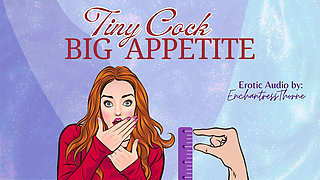 Tiny Cock-big Appetite: Your Sph CEI Humiliation Erotic Audio