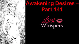 Awakening Desires - Part One Hundred Forty-one - English Audio Story with Subtitle
