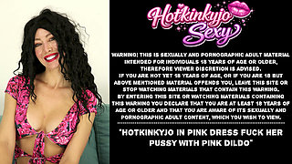 Hotkinkyjo in pink dress fuck her pussy with pink dildo