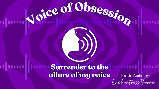 Voice of Obsession - Enthralling Erotic Audio by Enchantressthorne